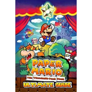 Clavel, Pauline E. PAPER MARIO'S Thousand-Year Door: Ultimate Guide- Discovering Hidden Chapters and Challenges Unlocking 100% Completion. Clavel, Pauline E. PAPER MARIO'S Thousand-Year Door: Ultimate Guide- Discovering Hidden Chapters and Challenges Unlocking 100% Completion.