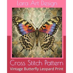 Design, LaraArt Cross Stitch Pattern: Vintage Butterfly Leopard Print: 2 (Animals and floral cross-stitches pattern) Design, LaraArt Cross Stitch Pattern: Vintage Butterfly Leopard Print: 2 (Animals and floral cross-stitches pattern)