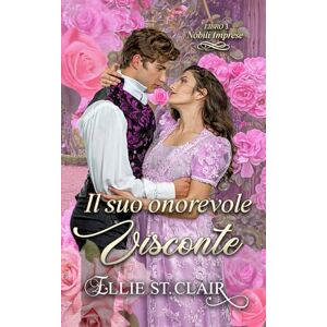 St. Clair, Ellie Il suo onorevole visconte: 3 (Nobili imprese) St. Clair, Ellie Il suo onorevole visconte: 3 (Nobili imprese)