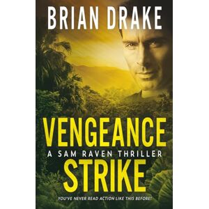 Drake, Brian Vengeance Strike: A Sam Raven Thriller: 8 Drake, Brian Vengeance Strike: A Sam Raven Thriller: 8
