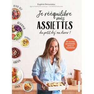 Derousseau, Eugénie Je rééquilibre mes assiettes du petit déj' au dîner Derousseau, Eugénie Je rééquilibre mes assiettes du petit déj' au dîner
