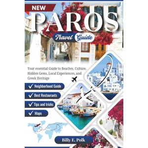 E. Polk, Billy PAROS TRAVEL GUIDE 2025 2026: Your Essential Guide To Exploring the Best Beaches, Attractions, Local Experiences, Greek Culture, Rich Heritage, and Much more E. Polk, Billy PAROS TRAVEL GUIDE 2025 2026: Your Essential Guide To Exploring the Best Beaches, Attractions, Local Experiences, Greek Culture, Rich Heritage, and Much more