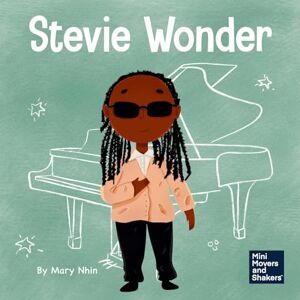 Nhin, Mary Stevie Wonder: A Kid’s Book About Having Vision: 39 (Mini Movers and Shakers) Nhin, Mary Stevie Wonder: A Kid’s Book About Having Vision: 39 (Mini Movers and Shakers)