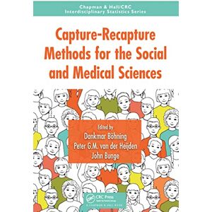 Capture-Recapture Methods for the Social and Medical Sciences (Chapman & Hall/CRC Interdisciplinary Statistics) Capture-Recapture Methods for the Social and Medical Sciences (Chapman & Hall/CRC Interdisciplinary Statistics)