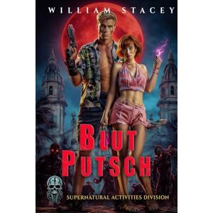 Stacey, William Blut Putsch (Die Supernatural Activities Division – Serie) Stacey, William Blut Putsch (Die Supernatural Activities Division – Serie)