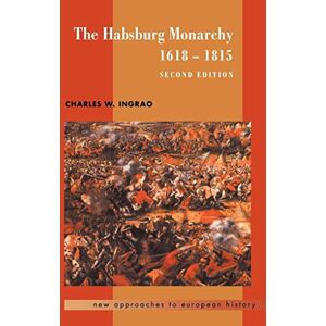 Ingrao, Charles W. The Habsburg Monarchy, 1618-1815 (New Approaches to European History, Series Number 21) Ingrao, Charles W. The Habsburg Monarchy, 1618-1815 (New Approaches to European History, Series Number 21)