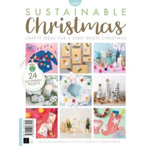 Future Publishing Ltd Sustainable Christmas: Crafty Ideas for a Zero Waste Christmas / RECYCLED MATERIALS • ETHICAL CREATIVITY • GREEN GIFTS Future Publishing Ltd Sustainable Christmas: Crafty Ideas for a Zero Waste Christmas / RECYCLED MATERIALS • ETHICAL CREATIVITY • GREEN GIFTS