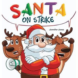 Jones, Jennifer Santa on Strike: A Funny Christmas Rhyming Read Aloud: 33 Jones, Jennifer Santa on Strike: A Funny Christmas Rhyming Read Aloud: 33