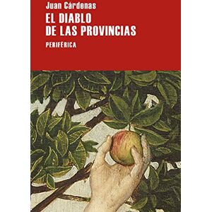 Cárdenas, Juan El Diablo de Las Provincias: Fabula En Miniaturas Cárdenas, Juan El Diablo de Las Provincias: Fabula En Miniaturas