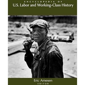 Routledge Encyclopedia of U.S. Labor and Working-Class History Routledge Encyclopedia of U.S. Labor and Working-Class History