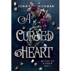 Hickman, Jenny A Cursed Heart: 2 (Myths of Airren) Hickman, Jenny A Cursed Heart: 2 (Myths of Airren)