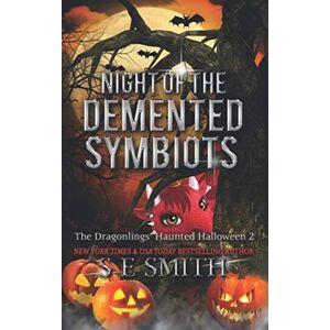 Smith, S.E. Night of the Demented Symbiots: The Dragonlings' Haunted Halloween 2: Science Fiction Romance: 5 (Dragonlings of Valdier) Smith, S.E. Night of the Demented Symbiots: The Dragonlings' Haunted Halloween 2: Science Fiction Romance: 5 (Dragonlings of Valdier)
