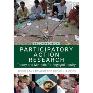 Chevalier, Jacques M. Participatory Action Research: Theory and Methods for Engaged Inquiry Chevalier, Jacques M. Participatory Action Research: Theory and Methods for Engaged Inquiry