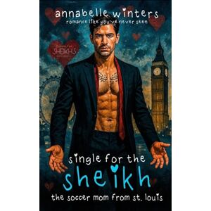 Winters, Annabelle Single for the Sheikh: A Royal Billionaire Romance Novel: Volume 4 (Curves for Sheikhs Royal Billionaire Romance Novels) Winters, Annabelle Single for the Sheikh: A Royal Billionaire Romance Novel: Volume 4 (Curves for Sheikhs Royal Billionaire Romance Novels)