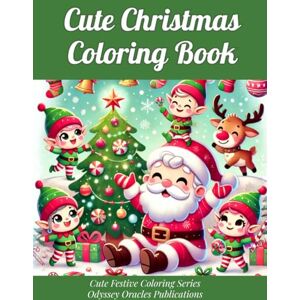 Carnduff, L. K. Cute Christmas Coloring Book: 50+ Festive Holiday Scenes with Santa, Snowmen, Elves, Ornaments & Christmas Cheer for Kids, Teens & Adults Carnduff, L. K. Cute Christmas Coloring Book: 50+ Festive Holiday Scenes with Santa, Snowmen, Elves, Ornaments & Christmas Cheer for Kids, Teens & Adults