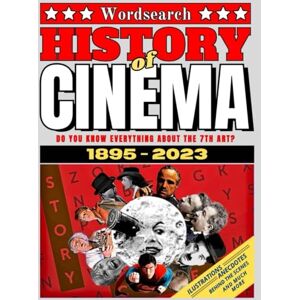 PUBLISHING, WORDWEABER HISTORY OF CINEMA 1895 2023: The Ultimate Word Search Book on the History of Cinema. 74 Word Search Puzzles and 52 articles + images on the History of Cinema to learn while playing . For all ages. PUBLISHING, WORDWEABER HISTORY OF CINEMA 1895 2023: The Ultimate Word Search Book on the History of Cinema. 74 Word Search Puzzles and 52 articles + images on the History of Cinema to learn while playing . For all ages.