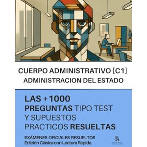 30 MINUTOS, ACADEMIA Oposiciones a AMINISTRATIVO DEL ESTADO (C1): RESUELTAS +1000 PREGUNTAS tipo TEST (Parte General, Supuestos prácticos, Informática) de exámenes oficiales. EDICIÓN CLÁSICA: INCLUYE LECTURA RESUMIDA 30 MINUTOS, ACADEMIA Oposiciones a AMINISTRATIVO DEL ESTADO (C1): RESUELTAS +1000 PREGUNTAS tipo TEST (Parte General, Supuestos prácticos, Informática) de exámenes oficiales. EDICIÓN CLÁSICA: INCLUYE LECTURA RESUMIDA