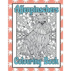Publishing, Trevlora Affenpinschers Colouring Book: Gifts for dog lovers women unique (Toy Dog Breeds Colouring Books by Trevlora) Publishing, Trevlora Affenpinschers Colouring Book: Gifts for dog lovers women unique (Toy Dog Breeds Colouring Books by Trevlora)