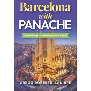 Roberts Barcelona with Panache: Stylish Guide to More than a City (Deluxe Panache Travel Guides with Pictures) Roberts Barcelona with Panache: Stylish Guide to More than a City (Deluxe Panache Travel Guides with Pictures)