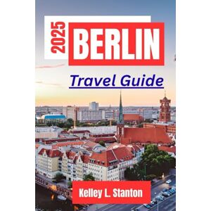 Stanton Berlin Travel Guide 2025: Experience the best attractions, hidden gems, local food, nightlife, and authentic adventures like a true insider. Stanton Berlin Travel Guide 2025: Experience the best attractions, hidden gems, local food, nightlife, and authentic adventures like a true insider.