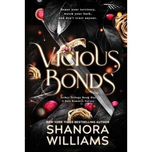 Williams, Shanora Vicious Bonds (The Tether Trilogy) Williams, Shanora Vicious Bonds (The Tether Trilogy)