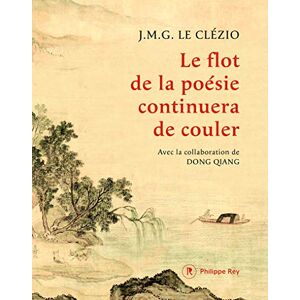 Le Clézio, Jean-Marie Gustave Le flot de la poésie continuera de couler Le Clézio, Jean-Marie Gustave Le flot de la poésie continuera de couler