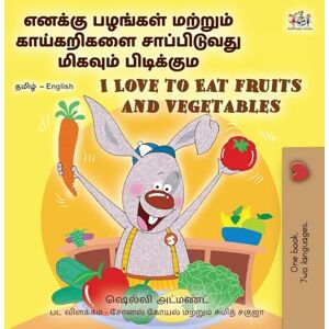 Admont, Shelley I Love to Eat Fruits and Vegetables (Tamil English Bilingual Children's Book) (Tamil English Bilingual Collection) Admont, Shelley I Love to Eat Fruits and Vegetables (Tamil English Bilingual Children's Book) (Tamil English Bilingual Collection)