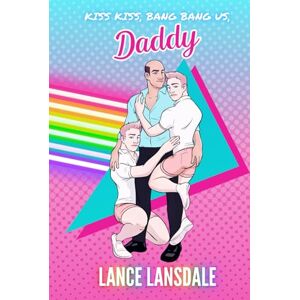Lansdale, Lance Kiss Kiss, Bang Bang Us, Daddy (Murder Daddy) Lansdale, Lance Kiss Kiss, Bang Bang Us, Daddy (Murder Daddy)