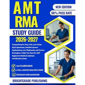 PUBLISHING, BRIGHTGRADE AMT RMA STUDY GUIDE 2026-2027: Comprehensive Prep with 1,050 Exam Style Questions, Detailed Answer Explanations, 500 Flashcards, and Proven Strategies ... Medical Assistant Certification Exam PUBLISHING, BRIGHTGRADE AMT RMA STUDY GUIDE 2026-2027: Comprehensive Prep with 1,050 Exam Style Questions, Detailed Answer Explanations, 500 Flashcards, and Proven Strategies ... Medical Assistant Certification Exam