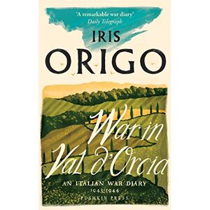 Origo, Iris War in Val d'Orcia: An Italian War Diary 1943-1944 Origo, Iris War in Val d'Orcia: An Italian War Diary 1943-1944
