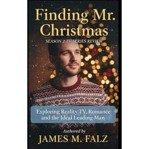 Falz, James M Finding Mr. Christmas: Season 2 Tv Series Review: Exploring Reality TV, Romance, and the Ideal Leading Man Falz, James M Finding Mr. Christmas: Season 2 Tv Series Review: Exploring Reality TV, Romance, and the Ideal Leading Man