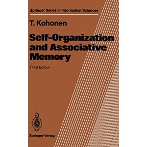 Kohonen, Teuvo Self-Organization and Associative Memory: 8 (Springer Series in Information Sciences, 8) Kohonen, Teuvo Self-Organization and Associative Memory: 8 (Springer Series in Information Sciences, 8)