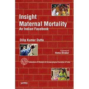 Jaypee Brothers Medical Publishers (P) Ltd. Insight Maternal Mortality: An Indian Facebook (Federation of OBS&GYN Societies of India) Jaypee Brothers Medical Publishers (P) Ltd. Insight Maternal Mortality: An Indian Facebook (Federation of OBS&GYN Societies of India)