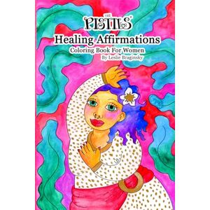 Braginsky, Leslie The Pistils Healing Affirmations. Coloring Book For Women: Coloring Book With Self Love Affirmations And Hand Drawn Designs Braginsky, Leslie The Pistils Healing Affirmations. Coloring Book For Women: Coloring Book With Self Love Affirmations And Hand Drawn Designs