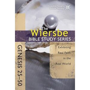 Wiersbe Bible Study Series: Genesis 25-50: Exhibiting Real Faith in the Real World (The Bible Study Series) Wiersbe Bible Study Series: Genesis 25-50: Exhibiting Real Faith in the Real World (The Bible Study Series)