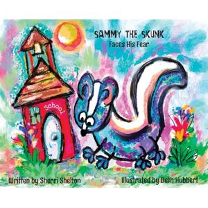 Shelton, Sherri Sammy the Skunk, Faces his Fear: 2 Shelton, Sherri Sammy the Skunk, Faces his Fear: 2