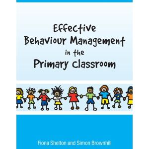 Shelton, . Effective behaviour management in the primary classroom Shelton, . Effective behaviour management in the primary classroom