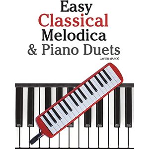 Marcó, Javier Easy Classical Melodica & Piano Duets: Featuring music of Mozart, Wagner, Strauss, Elgar and other composers Marcó, Javier Easy Classical Melodica & Piano Duets: Featuring music of Mozart, Wagner, Strauss, Elgar and other composers