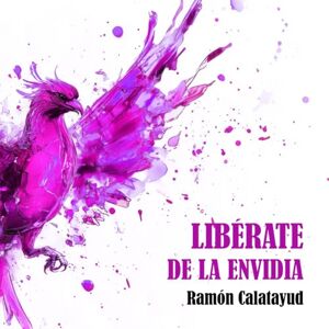 Calatayud, Ramón Libérate de la envidia Calatayud, Ramón Libérate de la envidia