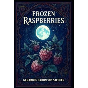 Baron von Sachsen, Gerardus Frozen Raspberries Baron von Sachsen, Gerardus Frozen Raspberries