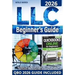 Warren, Natalie LLC Beginner's Guide: The Ultimate Step-by-Step Guide to Legally Start, Protect, and Grow Your Small Business—While Saving on Taxes and Avoiding Costly Mistakes Warren, Natalie LLC Beginner's Guide: The Ultimate Step-by-Step Guide to Legally Start, Protect, and Grow Your Small Business—While Saving on Taxes and Avoiding Costly Mistakes