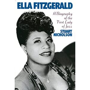 Nicholson, Stuart Ella Fitzgerald: A Biography Of The First Lady Of Jazz Nicholson, Stuart Ella Fitzgerald: A Biography Of The First Lady Of Jazz
