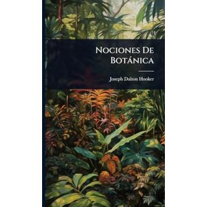 Hooker, Joseph Dalton Nociones De Botànica Hooker, Joseph Dalton Nociones De Botànica