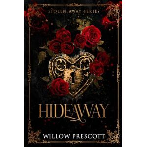 Prescott, Willow Hideaway: An Enemies to Lovers Dark Romance (Stolen Away Series) Prescott, Willow Hideaway: An Enemies to Lovers Dark Romance (Stolen Away Series)