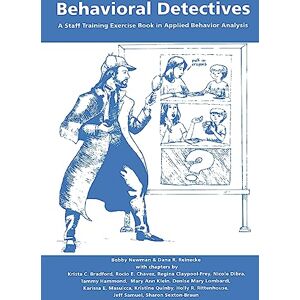 Newman Ph.D., Bobby Behavioral Detectives: A Staff Training Exercise Book in Applied Behavior Analysis Newman Ph.D., Bobby Behavioral Detectives: A Staff Training Exercise Book in Applied Behavior Analysis