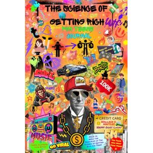 Wattles, Wallace D. The Science of Getting Rich for Teens Journal: A Fun & Inspiring Guide to Help You Apply the Principles of The Science of Getting Rich for Teens Classic Illustrated Color Edition Wattles, Wallace D. The Science of Getting Rich for Teens Journal: A Fun & Inspiring Guide to Help You Apply the Principles of The Science of Getting Rich for Teens Classic Illustrated Color Edition