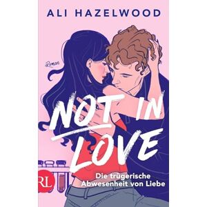 Hazelwood, Ali Not in Love Die trügerische Abwesenheit von Liebe: Roman Limitiert: farbiger Buchschnitt exklusiv in der 1. Auflage. Hazelwood, Ali Not in Love Die trügerische Abwesenheit von Liebe: Roman Limitiert: farbiger Buchschnitt exklusiv in der 1. Auflage.