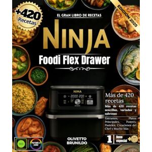 BRUNILDO, OLIVETTO El gran libro de recetas Ninja Foodi Flex Drawer: Más de 420 Recetas Sencillas, Variadas y Sabrosas, Entrantes, Platos Principales, Postres, Pasteles, Creaciones del Chef y Mucho Más BRUNILDO, OLIVETTO El gran libro de recetas Ninja Foodi Flex Drawer: Más de 420 Recetas Sencillas, Variadas y Sabrosas, Entrantes, Platos Principales, Postres, Pasteles, Creaciones del Chef y Mucho Más