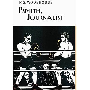 Wodehouse, P.G. Psmith, Journalist (Everyman Wodehouse) Wodehouse, P.G. Psmith, Journalist (Everyman Wodehouse)