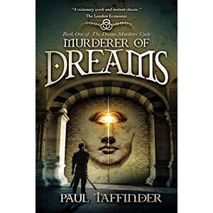 Taffinder, Paul Murderer of Dreams: The Dream Murderer Cycle: Book One: 1 Taffinder, Paul Murderer of Dreams: The Dream Murderer Cycle: Book One: 1